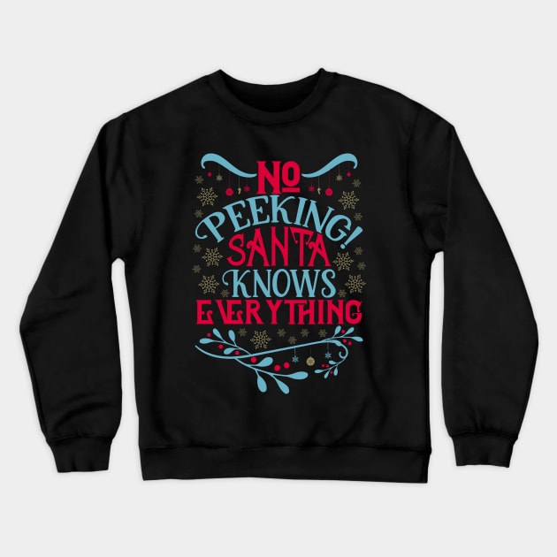 No Peeking Santa Knows Everything Crewneck Sweatshirt by holidaystore